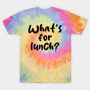 what's for lunch T-Shirt